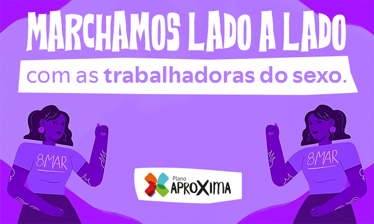 Plano AproXima na marcha 8M pelos direitos de todas as mulheres